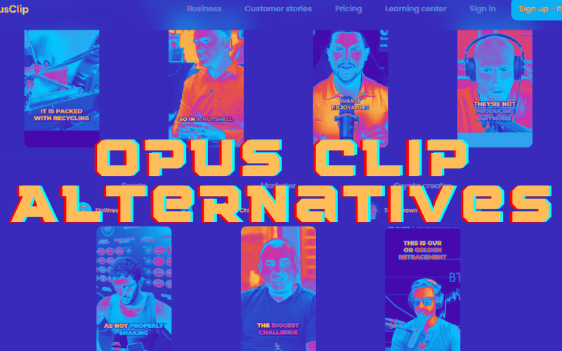 Read more about the article Opus Clip Alternative: 11 We Love Best- 2024